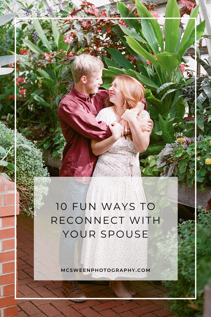 10 Fun Ways To Reconnect With Your Spouse - McSween Photography